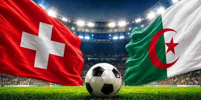 Soi kèo Thụy Sĩ vs Algeria, 10h ngày 3/5 – World Cup 2026